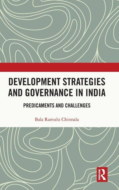Development Strategies and Governance in India: Predicaments and Challenges
