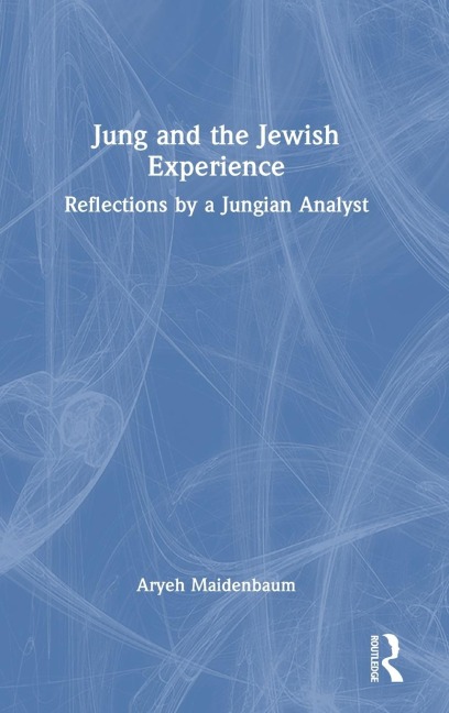 Jung and the Jewish Experience: Reflections by a Jungian Analyst