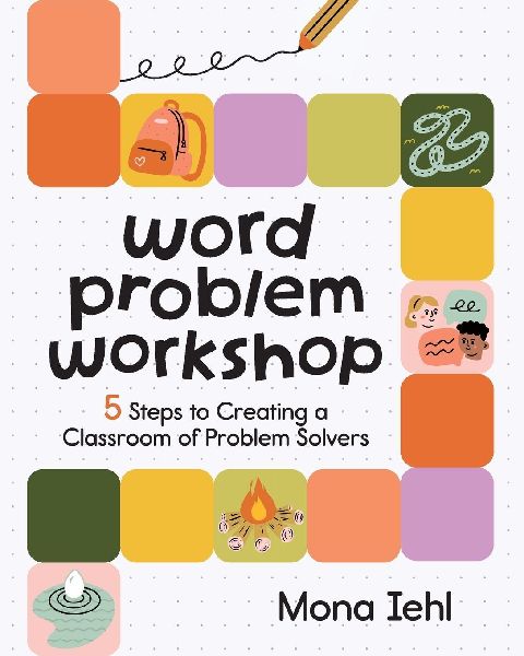 Word Problem Workshop: 5 Steps to Creating a Classroom of Problem Solvers
