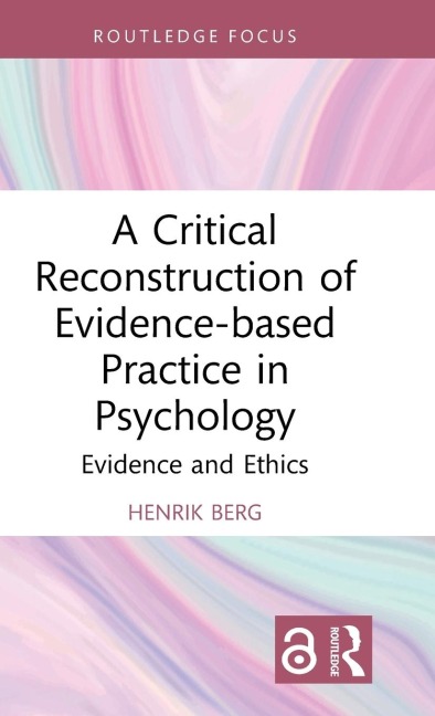 A Critical Reconstruction of Evidence-based Practice in Psychology: Evidence and Ethics