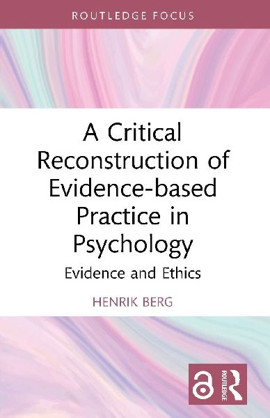 A Critical Reconstruction of Evidence-based Practice in Psychology: Evidence and Ethics