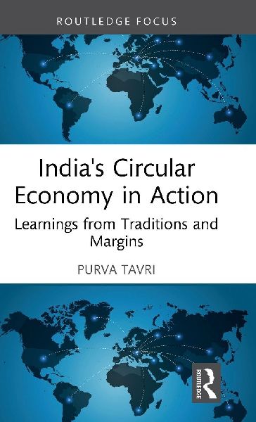 Indias Circular Economy in Action: Learnings from Traditions and Margins