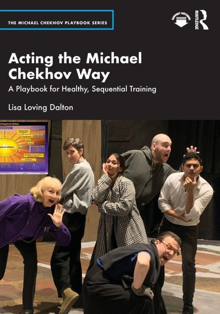 Acting the Michael Chekhov Way: A Playbook for Healthy, Sequential Training