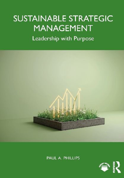 Sustainable Strategic Management: Leadership with Purpose
