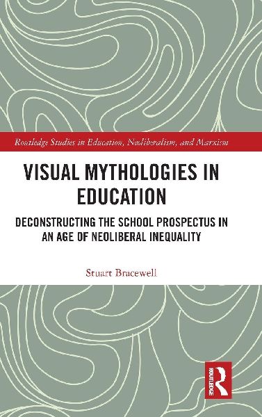 Visual Mythologies in Education: Deconstructing the School Prospectus in An Age of Neoliberal Inequality