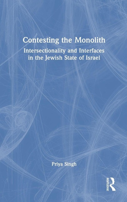 Contesting the Monolith: Intersectionality and Interfaces in the Jewish State of Israel