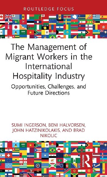 The Management of Migrant Workers in the International Hospitality Industry: Opportunities, Challenges, and Future Directions