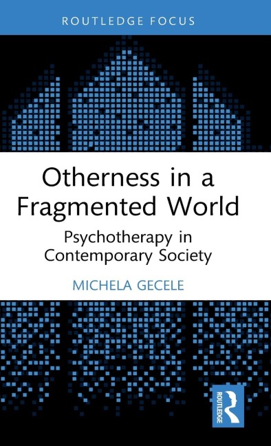 Otherness in a Fragmented World: Psychotherapy in Contemporary Society