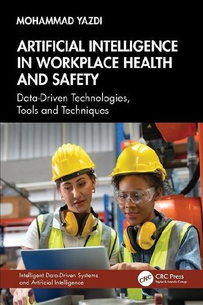 Artificial Intelligence in Workplace Health and Safety: Data-Driven Technologies, Tools and Techniques