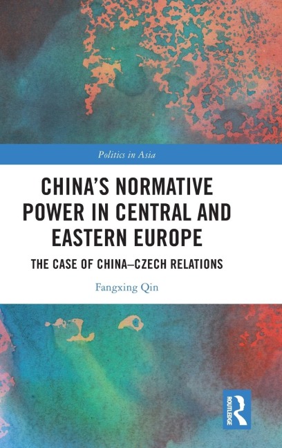 Chinas Normative Power in Central and Eastern Europe: The Case of China-Czech Relations