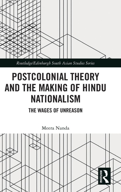 Postcolonial Theory and the Making of Hindu Nationalism: The Wages of Unreason