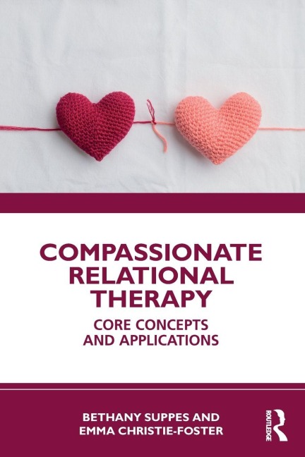 Compassionate Relational Therapy: Core Concepts and Applications