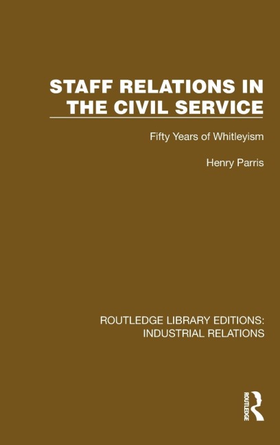 Staff Relations in the Civil Service: Fifty Years of Whitleyism