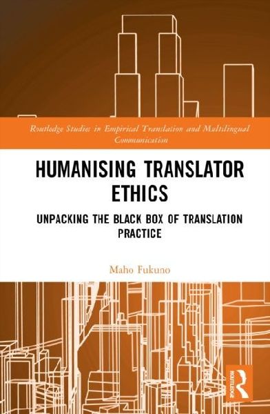 Humanising Translator Ethics: Unpacking the Black Box of Translation Practice