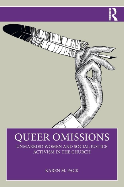 Queer Omissions: Unmarried Women and Social Justice Activism in the Church
