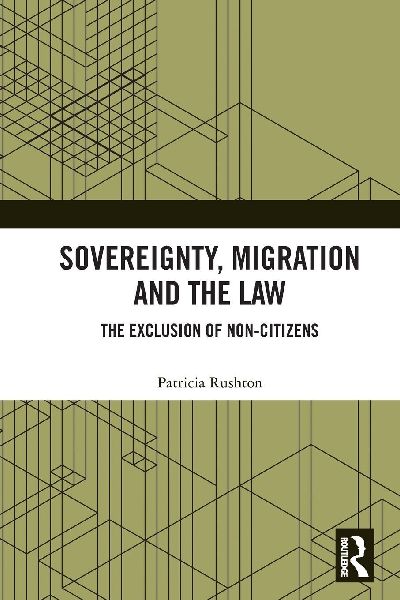 Sovereignty, Migration and the Law: The Exclusion of Non-Citizens