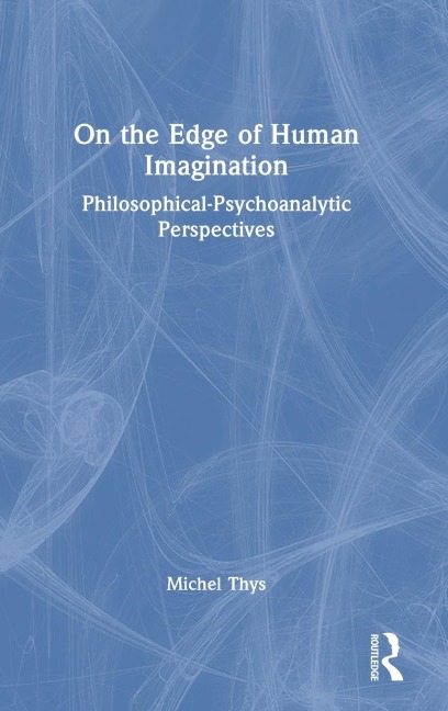 On the Edge of Human Imagination: Philosophical-Psychoanalytic Perspectives