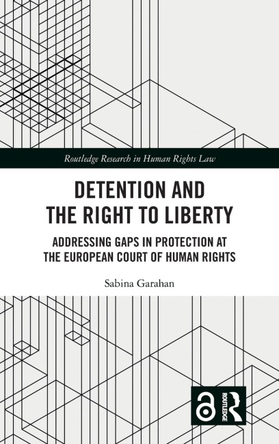 Detention and the Right to Liberty: Addressing Gaps in Protection at the European Court of Human Rights