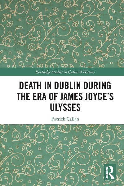 Death in Dublin During the Era of James Joyces Ulysses
