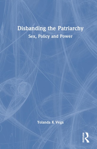 Disbanding the Patriarchy Sex, Policy, and Power
