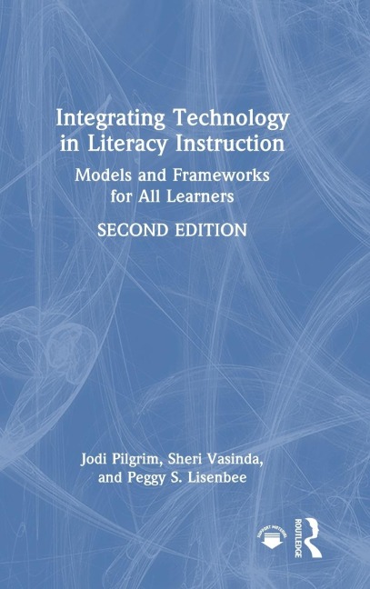 Integrating Technology in Literacy Instruction: Models and Frameworks for All Learners