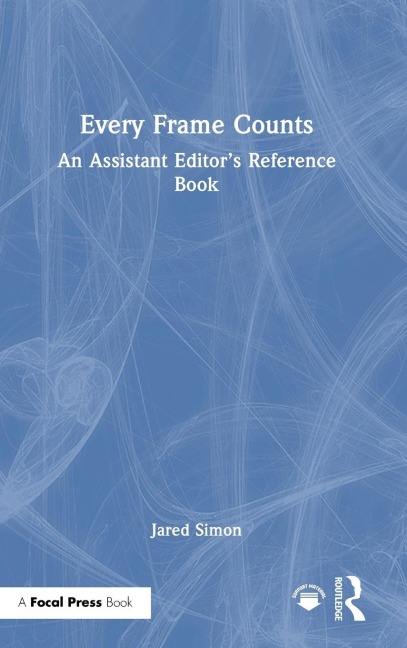 Every Frame Counts: An Assistant Editor's Reference Book