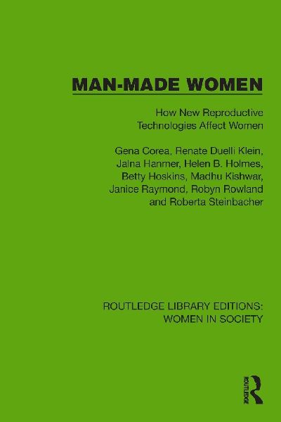 Man-Made Women: How New Reproductive Technologies Affect Women