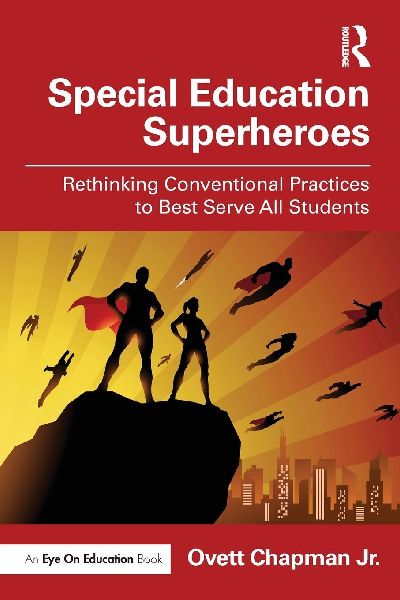 Special Education Superheroes: Rethinking Conventional Practices to Best Serve All Students