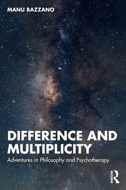Difference and Multiplicity: Adventures in Philosophy and Psychotherapy