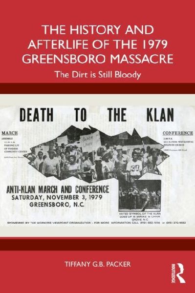 The History and Afterlife of the 1979 Greensboro Massacre: The Dirt is Still Bloody