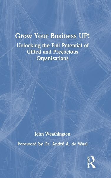 Grow Your Business UP!: Unlocking the Full Potential of Gifted and Precocious Organizations