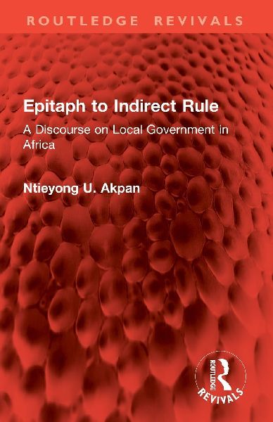 Epitaph to Indirect Rule: A Discourse on Local Government in Africa