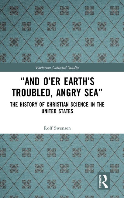 And Oer Earths Troubled, Angry Sea: The History of Christian Science in the United States