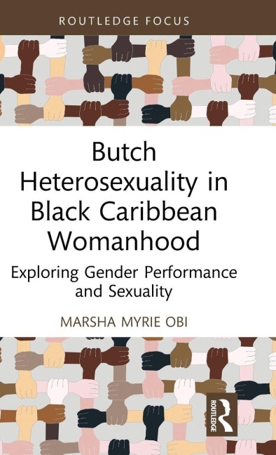 Butch Heterosexuality in Black Caribbean Womanhood: Exploring Gender Performance and Sexuality