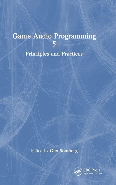 Game Audio Programming 5: Principles and Practices