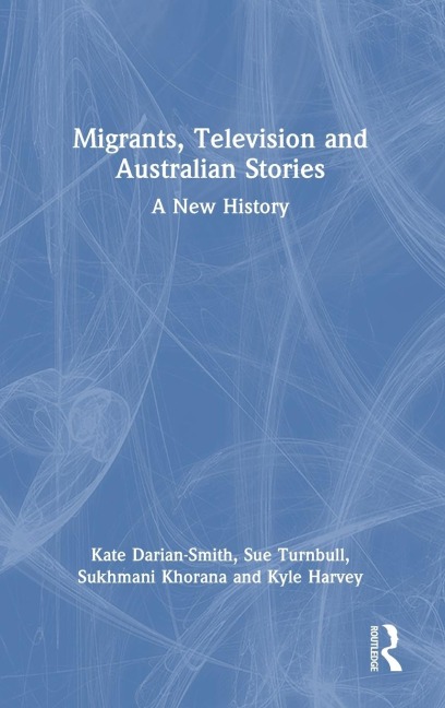 Migrants, Television and Australian Stories: A New History