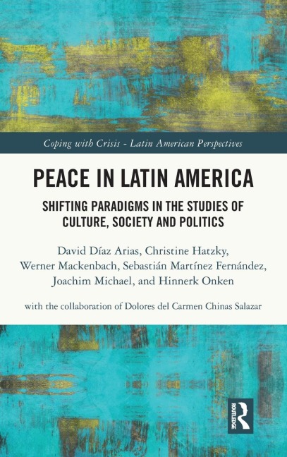 Peace in Latin America: Shifting Paradigms in the Studies of Culture, Society and Politics