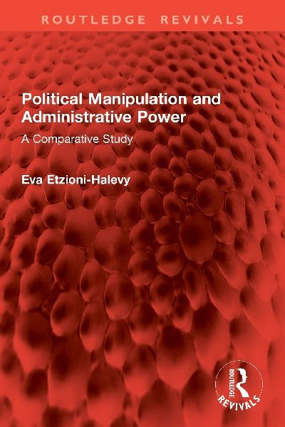 Political Manipulation and Administrative Power: A Comparative Study