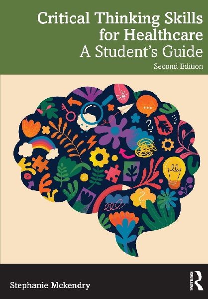 Critical Thinking Skills for Healthcare: A Student's Guide