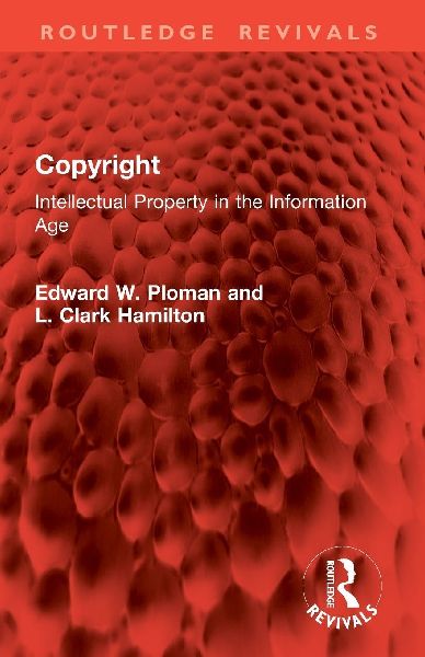Copyright: Intellectual Property in the Information Age