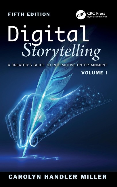 Digital Storytelling: A Creator's Guide to Interactive Entertainment, Volume I