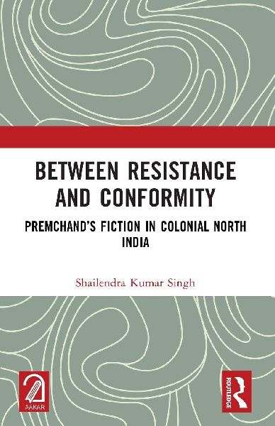 Between Resistance and Conformity: Premchand's Fiction in Colonial North India