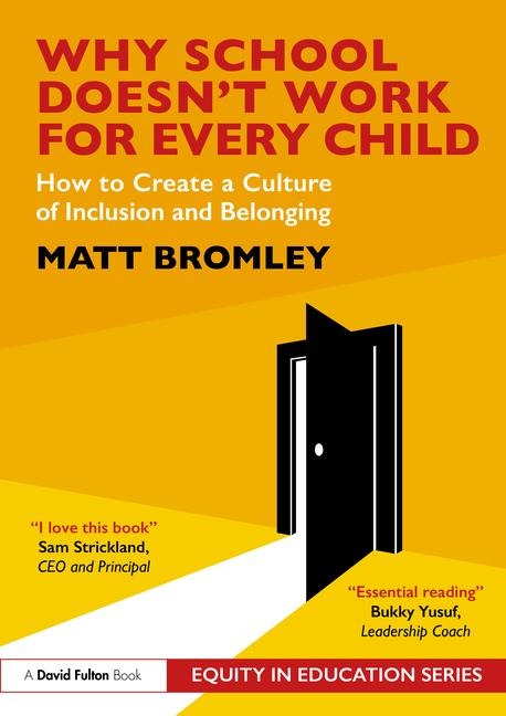 Why School Doesn't Work for Every Child: How to Create a Culture of Inclusion and Belonging
