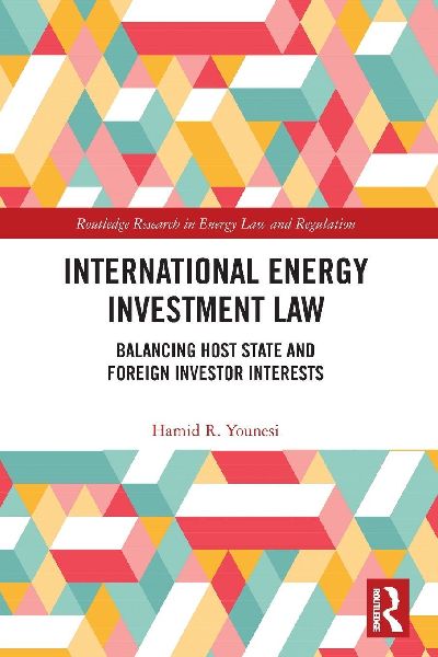 International Energy Investment Law: Balancing Host State and Foreign Investor Interests