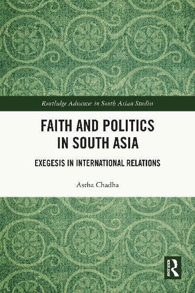Faith and Politics in South Asia: Exegesis in International Relations