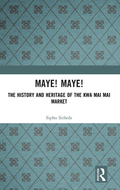 Maye! Maye!: The History and Heritage of the Kwa Mai Mai Market