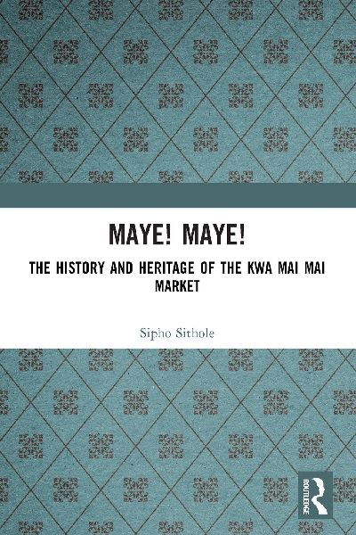 Maye! Maye!: The History and Heritage of the Kwa Mai Mai Market