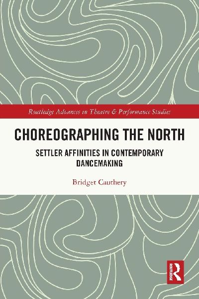 Choreographing the North: Settler Affinities in Contemporary Dancemaking