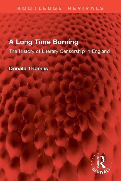 A Long Time Burning: The History of Literary Censorship in England