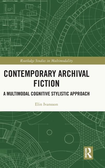 Contemporary Archival Fiction: A Multimodal Cognitive Stylistic Approach